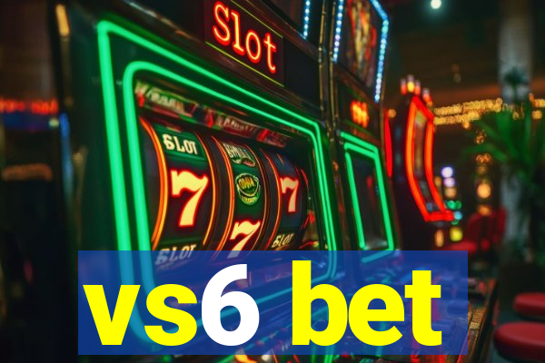 vs6 bet